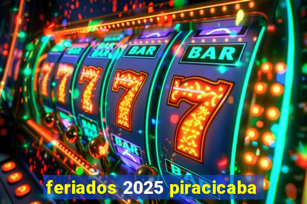 feriados 2025 piracicaba